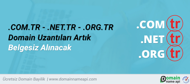 .COM.TR - .NET.TR - .ORG.TR Domain Uzantıları Artık Belgesiz Alınacak