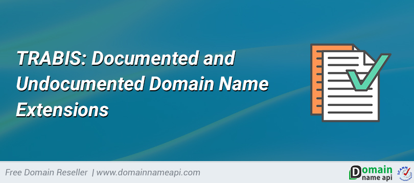 TRABIS: Documented and Undocumented Domain Name Extensions