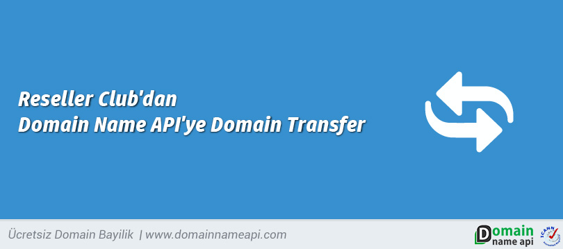 Reseller Club'dan Domain Name API'ye Domain Transfer