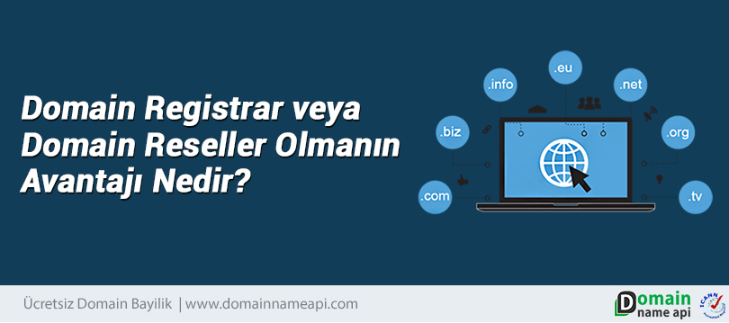 Domain Registrar veya Domain Reseller Olmanın Avantajı Nedir?