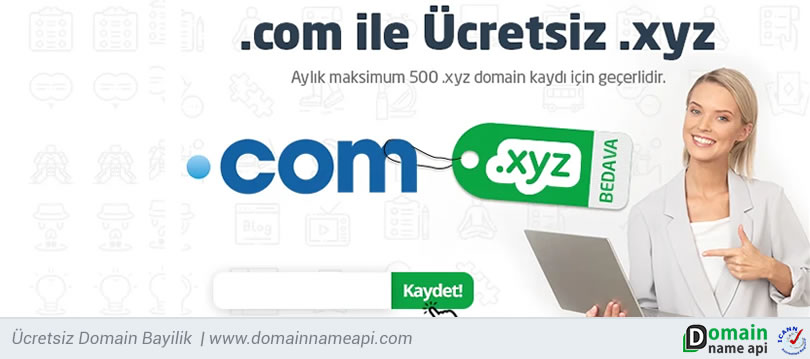.com domain kaydı yapana ücretsiz. xyz uzantısı