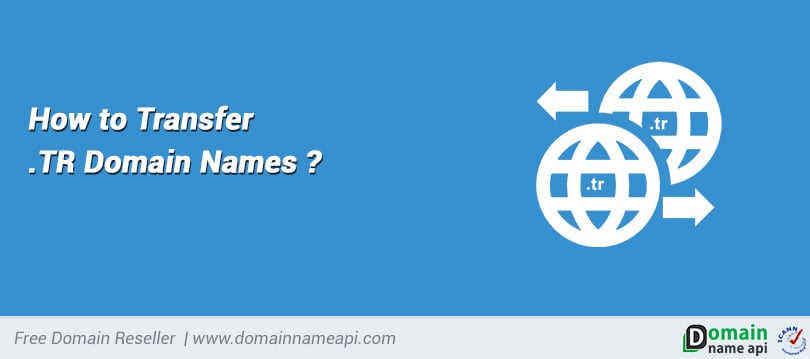 How to Transfer TR Domain Names?