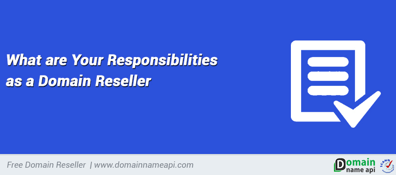 What are Your Responsibilities as a Domain Reseller?