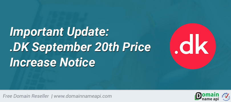 Important Update: .DK September 20th Price Increase Notice