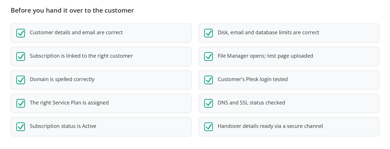 Figure 9 – What to check before handing over your first customer.